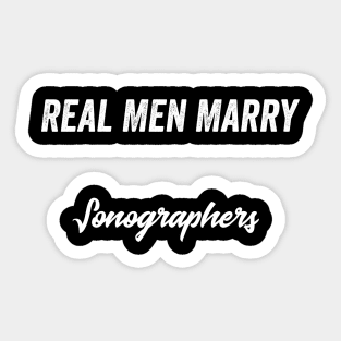 Real Men Marry Sonographers Gift for Husband T-Shirt Sticker